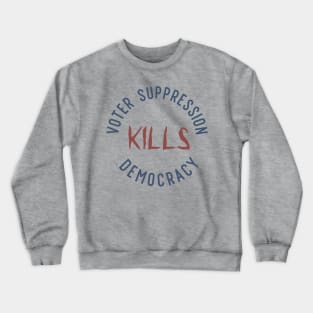 Voter Suppression Kills Democracy Crewneck Sweatshirt